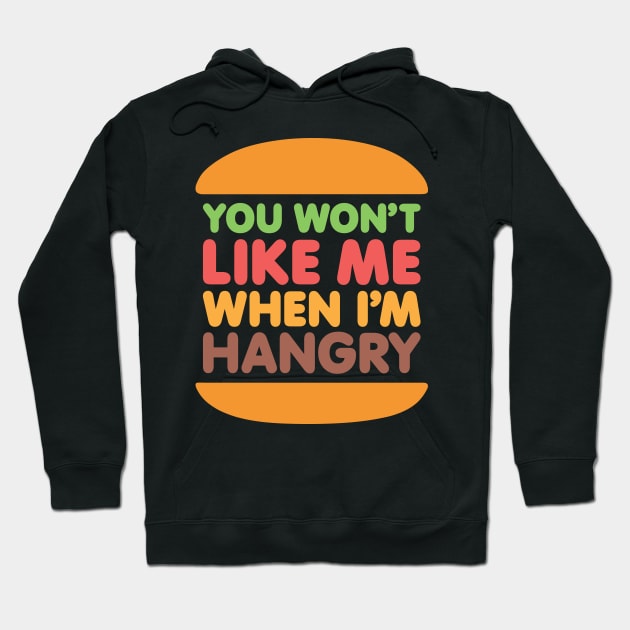 Hangry Burger - You Won't Like Me When I'm Hangry Hoodie by RetroReview